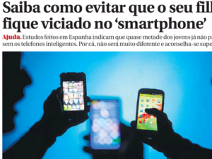 Read more about the article Diário de Notícias: Como evitar que o seu filho fique viciado no smartphone?